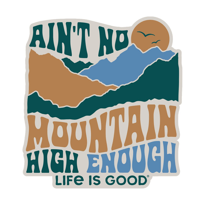 Life is Good. Ain't No Mountain High Enough Die Cut Sticker, Putty White