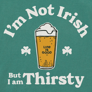 Life is Good. Men's I'm Not Irish But I'm Thirsty Crusher Tee, Spruce Green