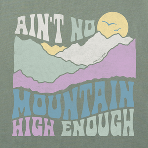 Life is Good. Women's Ain't No Mountain High Enough Crusher Tee, Moss Green