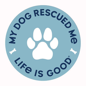 Life is Good. 4" Circle Sticker My Dog Rescued, Beach Blue